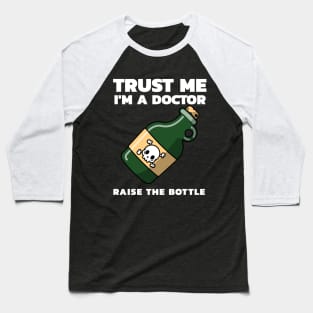 Trust Me I'm a Doctor Raise The Bottle Funny Retro Tees Illustration with a Bottle Baseball T-Shirt